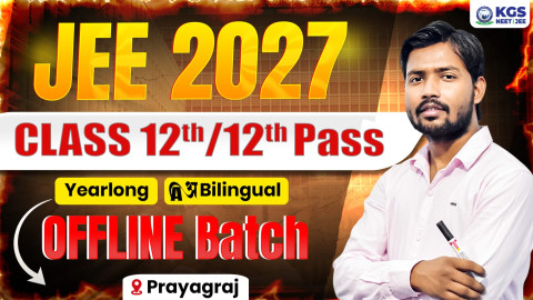 Class 12th/12th Pass Offline Yearlong Bilingual Batch - Prayagraj  JEE 2027