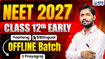 Class 12th Early Offline Yearlong Bilingual Batch - Prayagraj NEET 2027