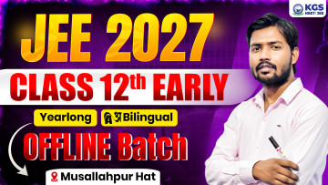 Class 12th Early Offline Yearlong Bilingual Batch - Musallahpur Hat JEE 2027