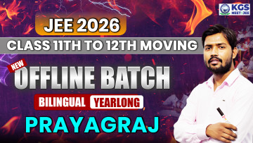 Class 11th to 12th Moving Offline Yearlong Bilingual Batch - Prayagraj JEE 2026