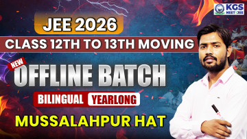 Class 12th to 13th Moving Offline Yearlong Bilingual Batch - Musallahpur Hat JEE 2026