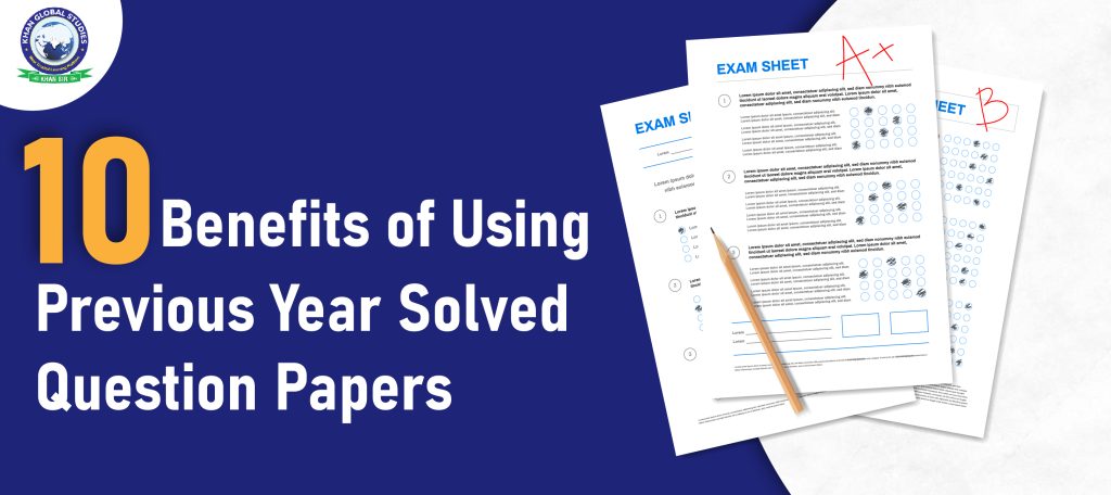10 Benefits of Using Previous Year Solved Question Papers