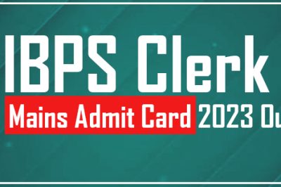 IBPS Clerk Mains Admit Card 2023 Out