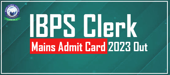 IBPS Clerk Mains Admit Card 2023 Out