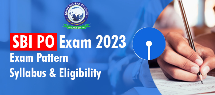 Sbi Po Exam 2023 Exam Pattern Syllabus And Eligibility Khan Global Studies Blogs Sbi Po Exam 2023 Exam Pattern Syllabus And Eligibility Khan Global Studies Blogs