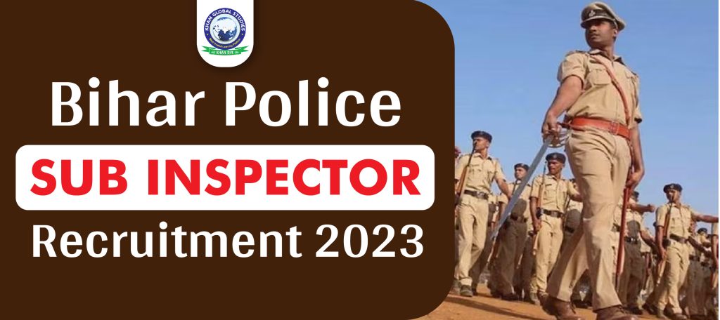 Bihar Police Sub Inspector Recruitment 2023 Complete Overview