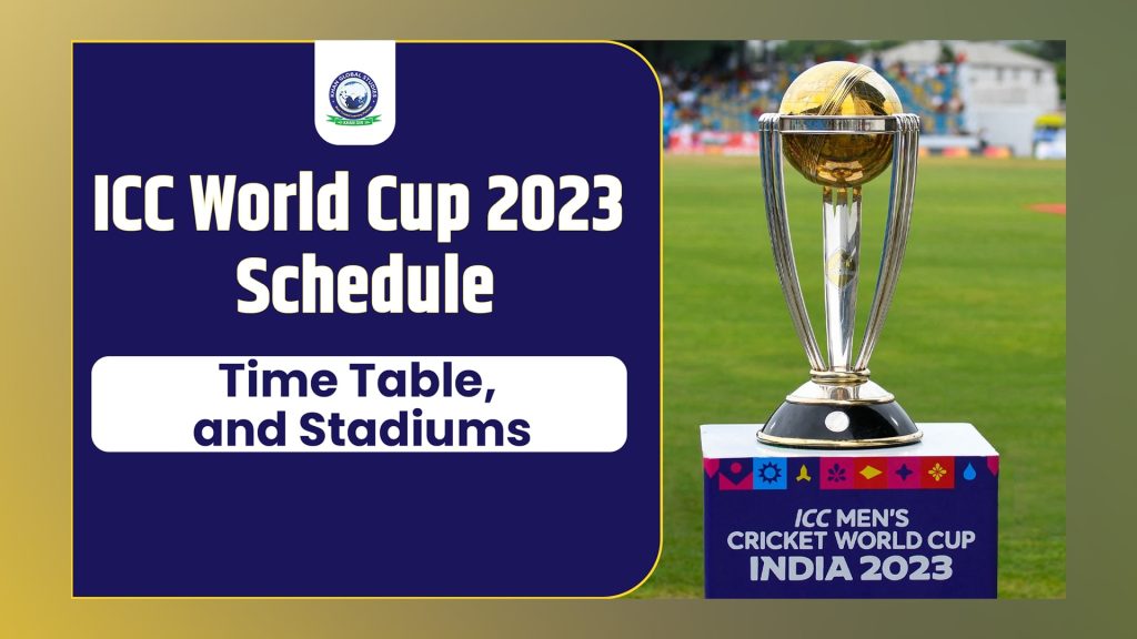 ICC World Cup 2023 Schedule Time Table and Stadiums