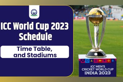 ICC World Cup 2023 Schedule Time Table and Stadiums