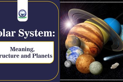 Solar System: Meaning, Structure and Planets