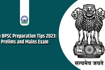 69th BPSC Preparation Tips 2023: Prelims and Mains Exam