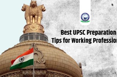Best UPSC Preparation Tips for Working Professionals