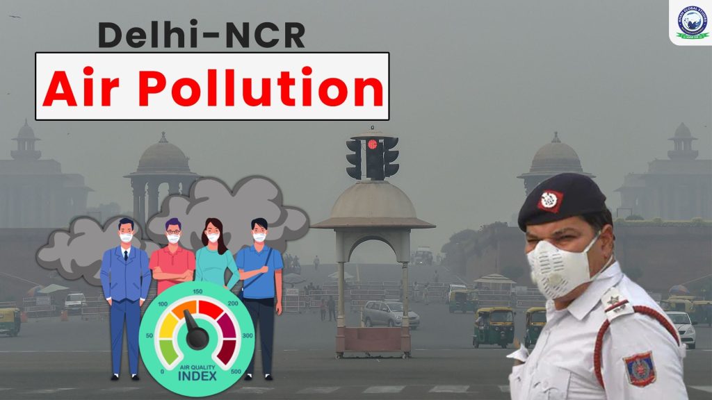 Delhi-NCR Air Pollution: Causes and Solutions