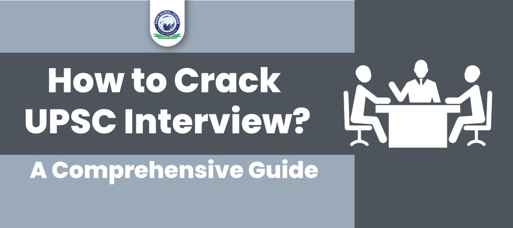 How to Crack UPSC Interview? : A Comprehensive Guide