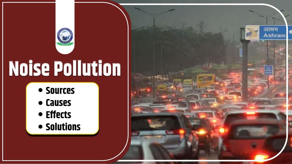Noise Pollution: Causes, Sources and Solutions
