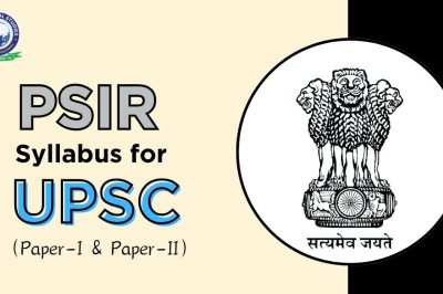 PSIR Syllabus for UPSC Optional Subject (Paper-I & Paper-II)
