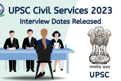 UPSC Civil Services 2023 Interview Dates Released