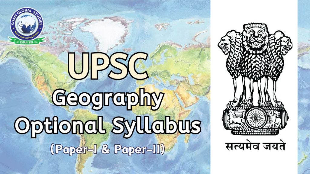 Upsc Geography Syllabus 2024 For Prelims Main Optional Khan Global Upsc Geography Syllabus 2024 For Prelims Main Optional Khan Global