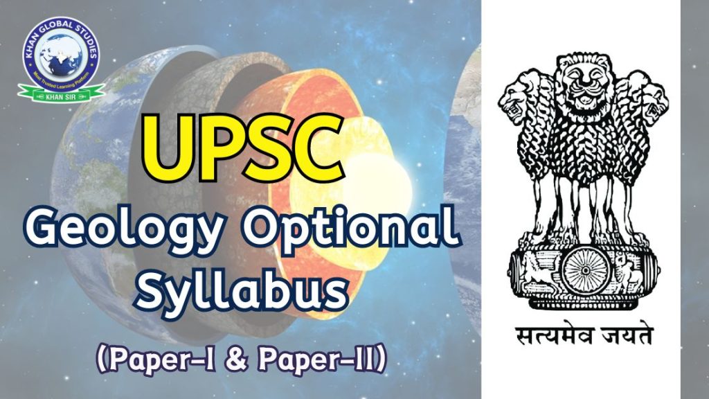 UPSC IAS Mains Geology Optional Syllabus for Papers 1 and 2