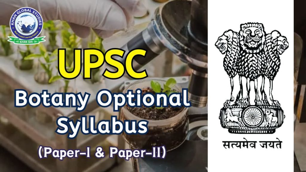 UPSC IAS Mains Botany Optional Syllabus for Papers I and II