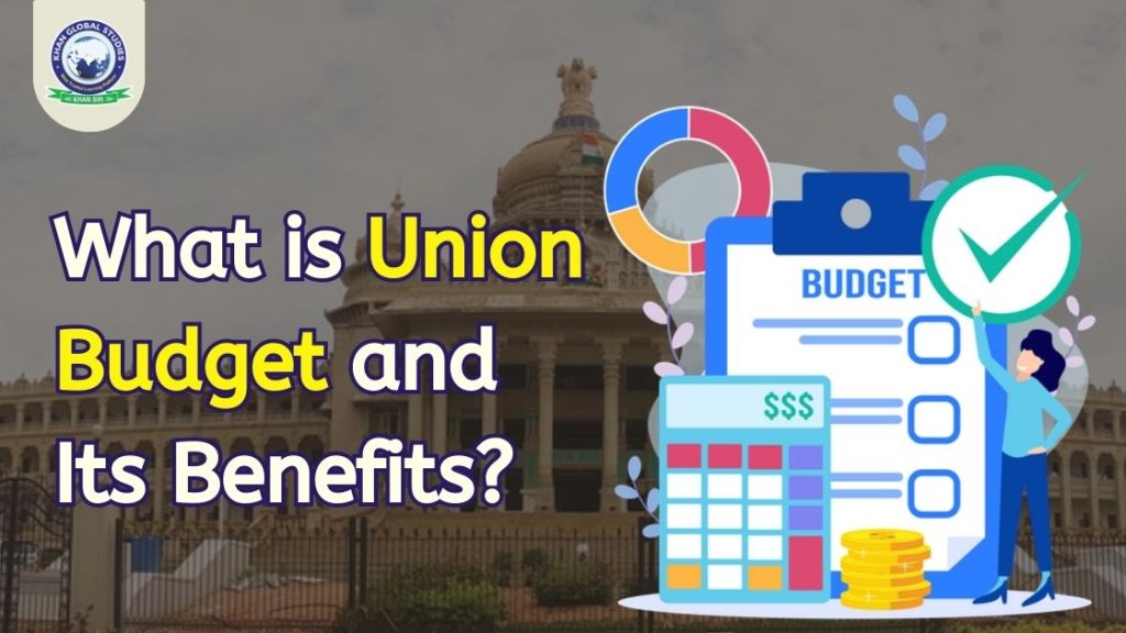 What is Union Budget?: Definition, History and Its Benefits