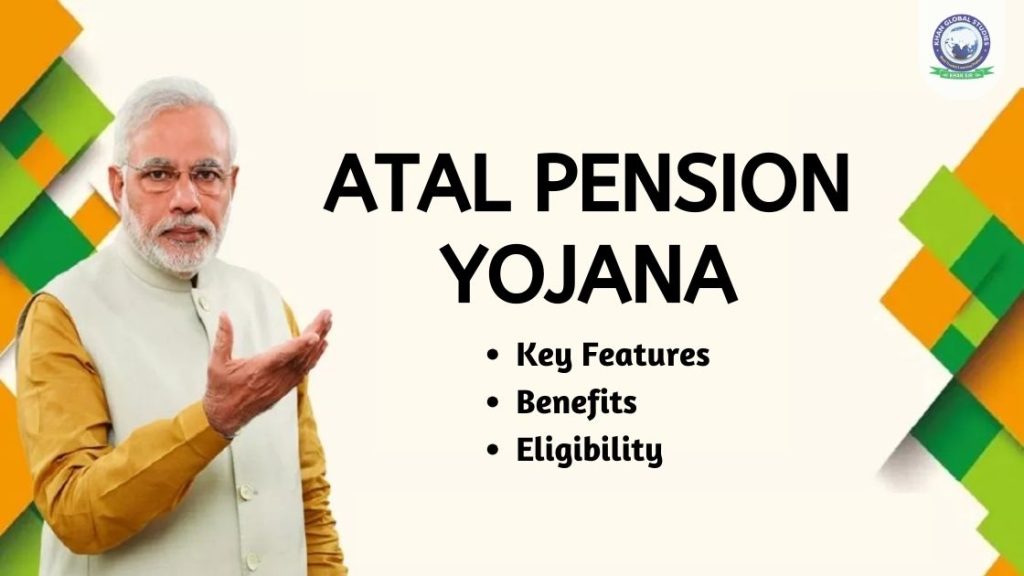 Atal Pension Yojana: Key Features, Benefits and Eligibility