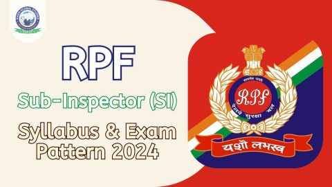 RPF Sub Inspector (SI) Syllabus and Exam Pattern 2024