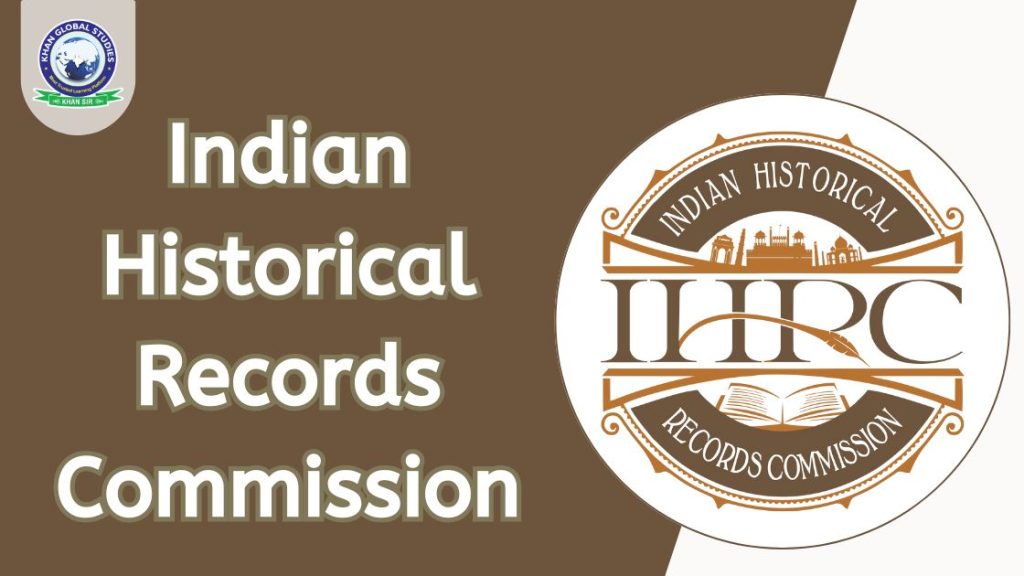 Indian Historical Records Commission (IHRC): An Overview