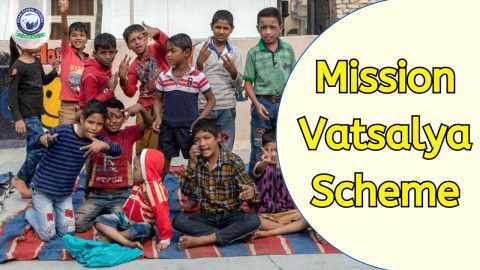 Mission Vatsalya Scheme: Define, Objective and Features