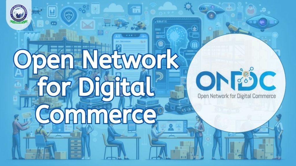 ONDC (Open Network for Digital Commerce): Overview & Benefits