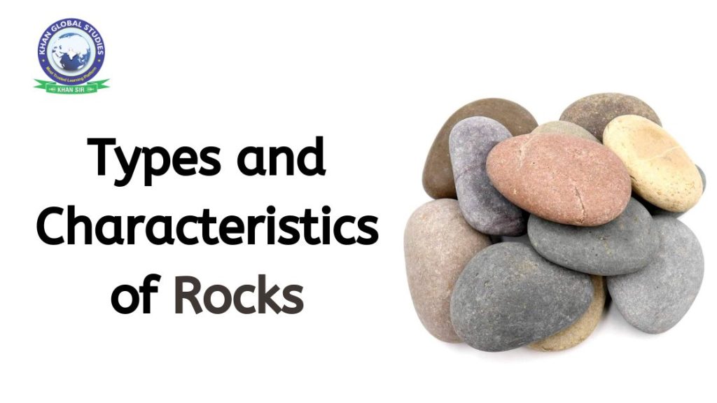 Know About Rocks: Types, Characteristics and Rock Cycle
