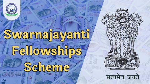 Swarnajayanti Fellowship Scheme: Benefits and Eligibility