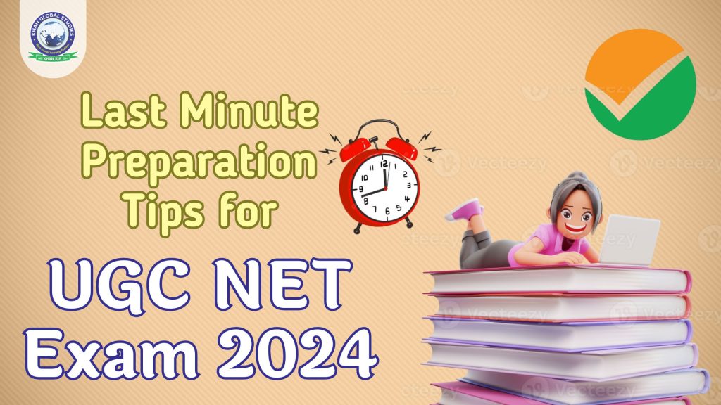 Last Minute Preparation Tips for UGC NET Exam 2024