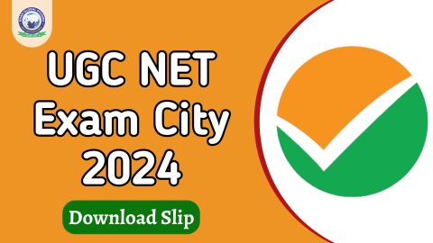 UGC NET Exam City Intimation Slip 2024 Released