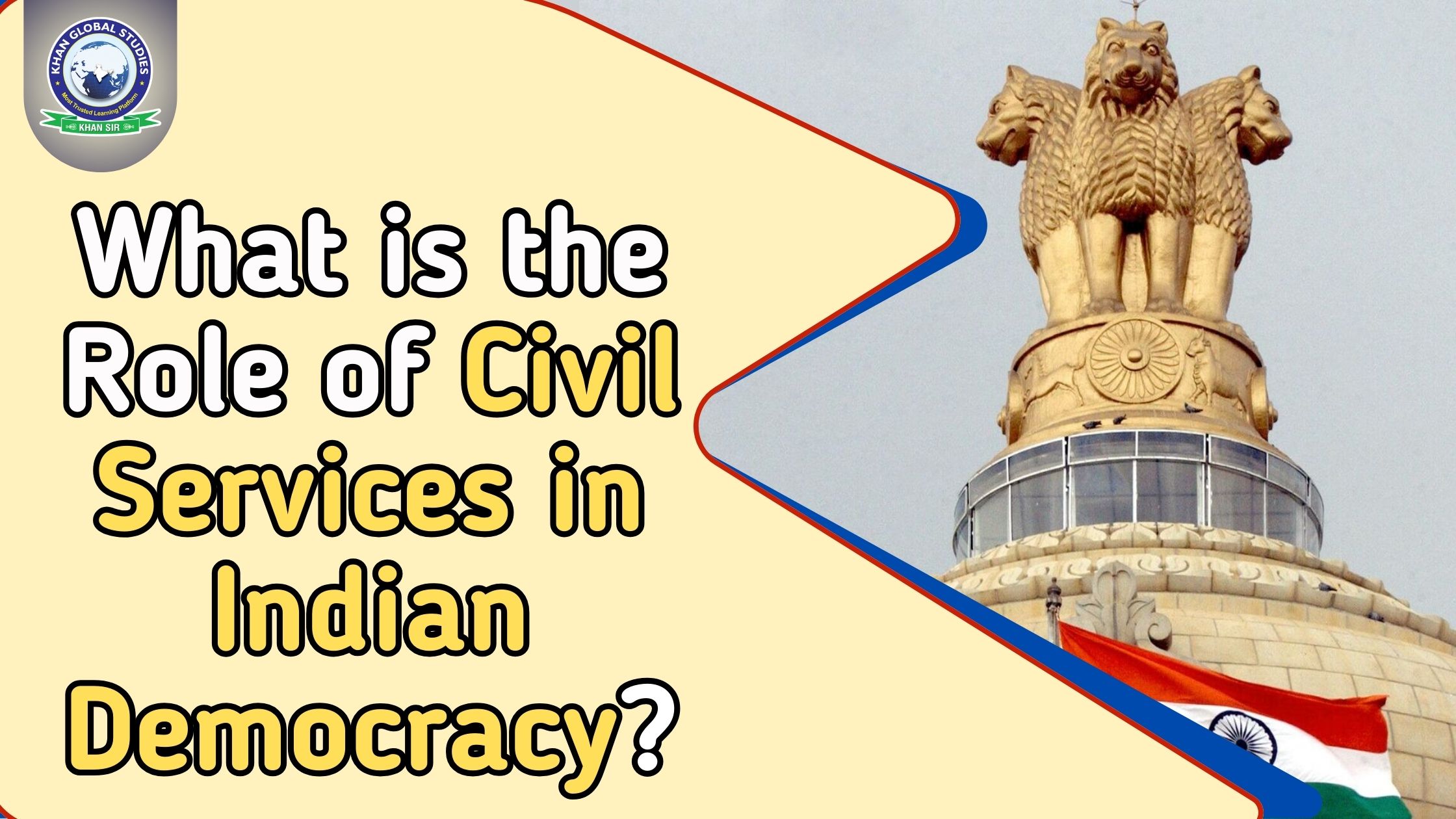 Civil Service Roles What is the Role of Civil Services in Indian Democracy? | Khan Global ...