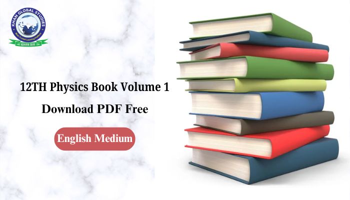 12th Physics Book Volume 1 English Medium PDF - Class 12 study material free