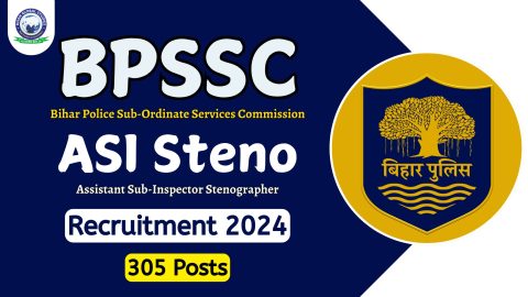 Bihar Police BPSSC ASI Steno Recruitment 2024 for 305 Posts