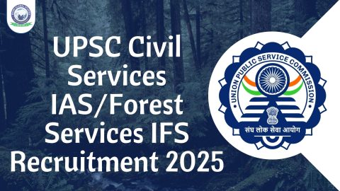 UPSC Civil Services IAS/Forest Services IFS Recruitment 2025
