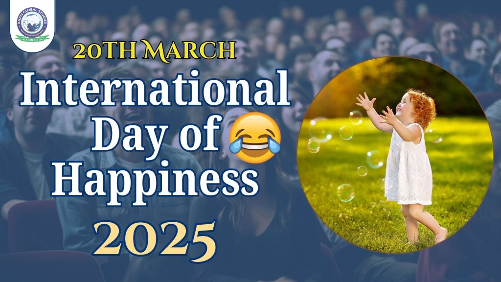 International Day of Happiness 2025 History & Significance Khan