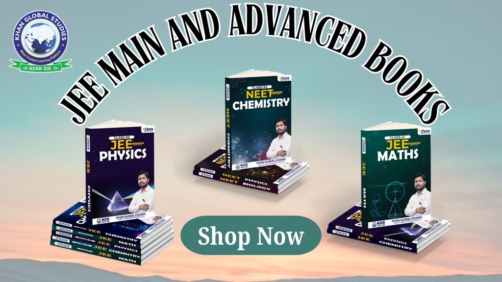 JEE Main and Advanced exam preparation books available online at KGS Store by Khan Global Studies.
