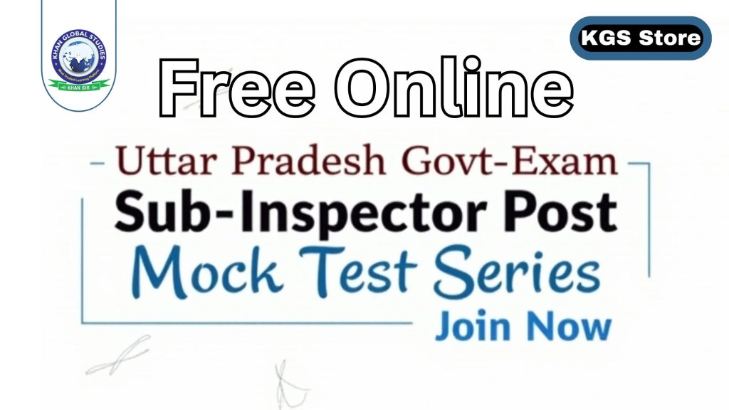 Access UP SI Free Mock Test Series 2025 - Prepare for Uttar Pradesh Police SI Exam with Free Online Tests at Khan Global Studies