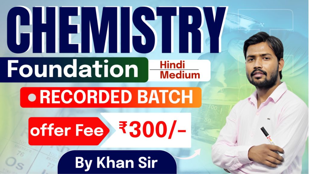 Join Online Chemistry Foundation Batch by Khan Sir in Hindi