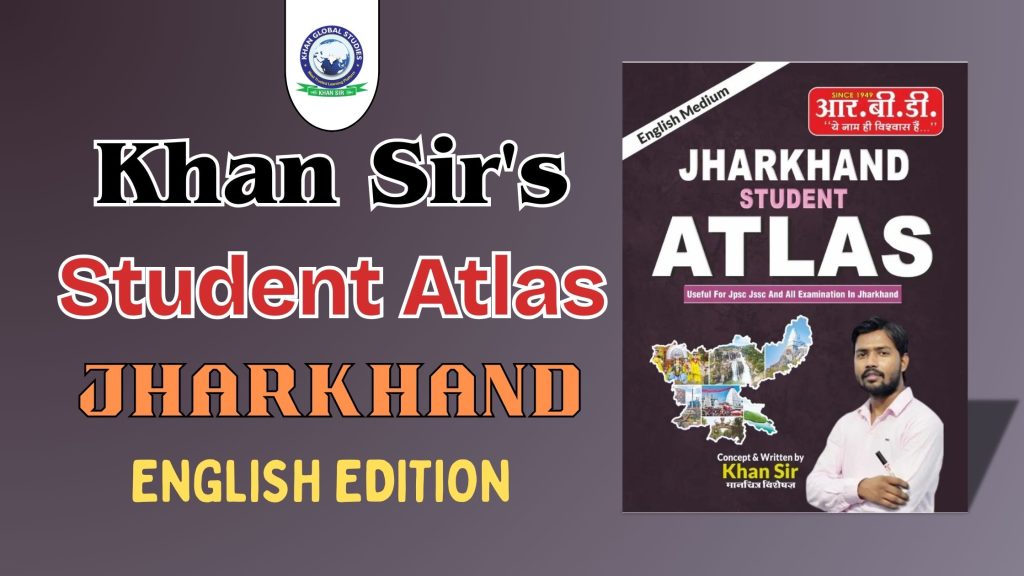 Jharkhand Student Atlas (English Medium) by Khan Sir, showcasing the cover with vibrant maps and details.