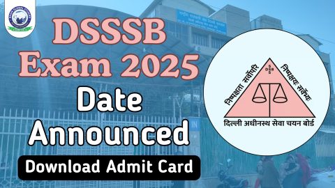 DSSSB Exam 2025 Date Announced: Download Admit Card and City Details Now