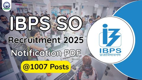 IBPS SO Notification 2025 Released for 1007 Specialist Officer Posts: Complete Details on Eligibility, Vacancies, Exam Dates, and Application Process
