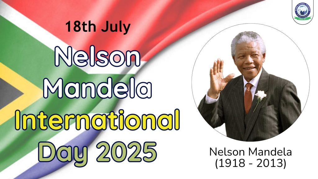 Nelson Mandela International Day 2025 (18 July) – Honouring a Legacy of Justice, Freedom, and Service