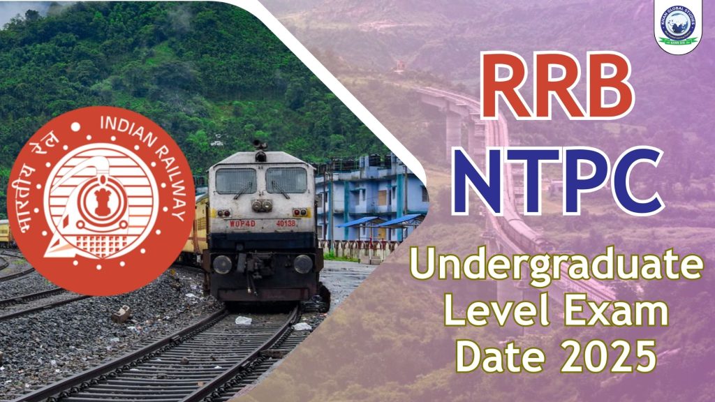 RRB NTPC Undergraduate Exam Date 2025 Announced – Complete Schedule, Admit Card & Guidelines