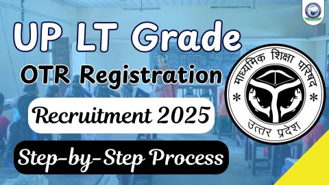 UP LT Grade Teacher OTR Registration 2025 – Step-by-Step Guide