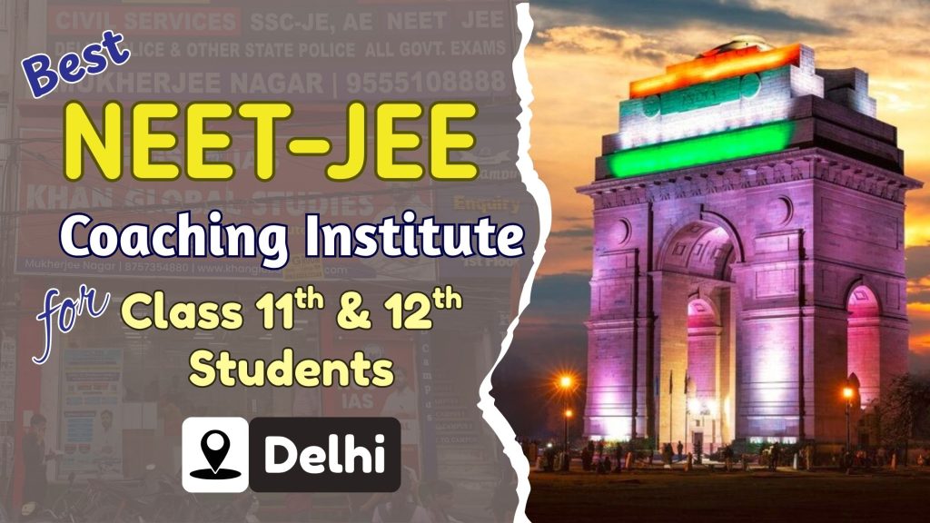 Best NEET JEE Coaching Institute in Delhi for Class 11th & 12th Students