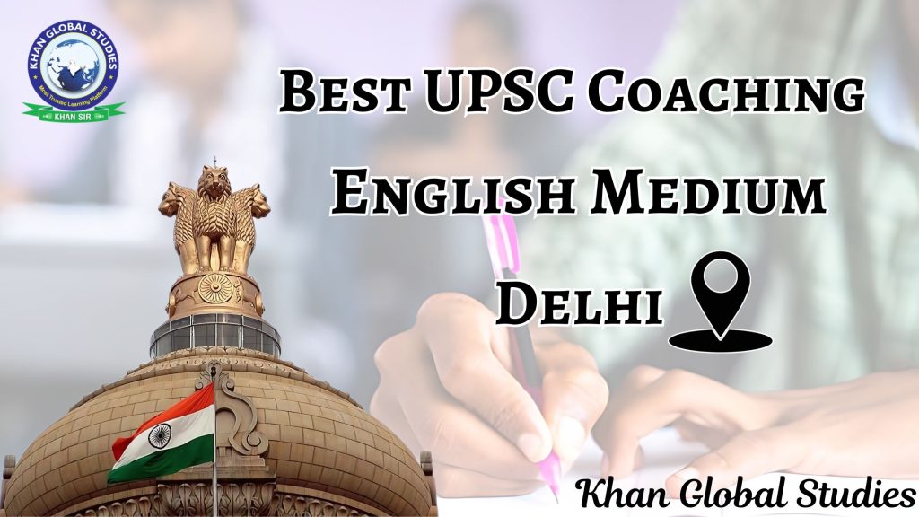Best UPSC Coaching in Delhi for English medium students with expert faculty and proven results.