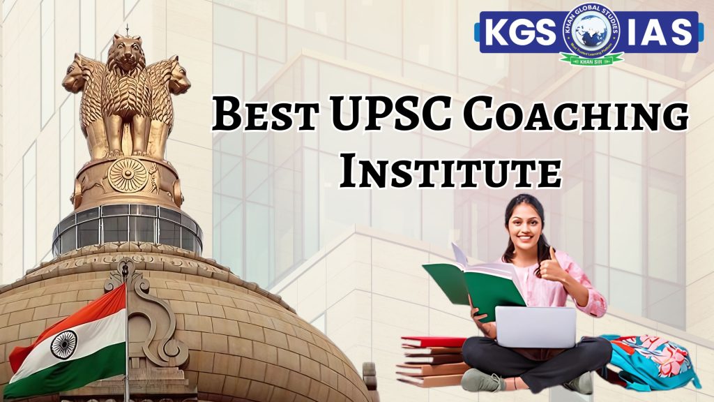 Best UPSC Coaching Institute for IAS Exam Preparation at Khan Global Studies